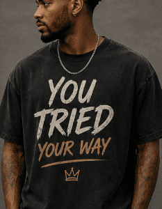 Person wearing "You Tried Your Way" t-shirt